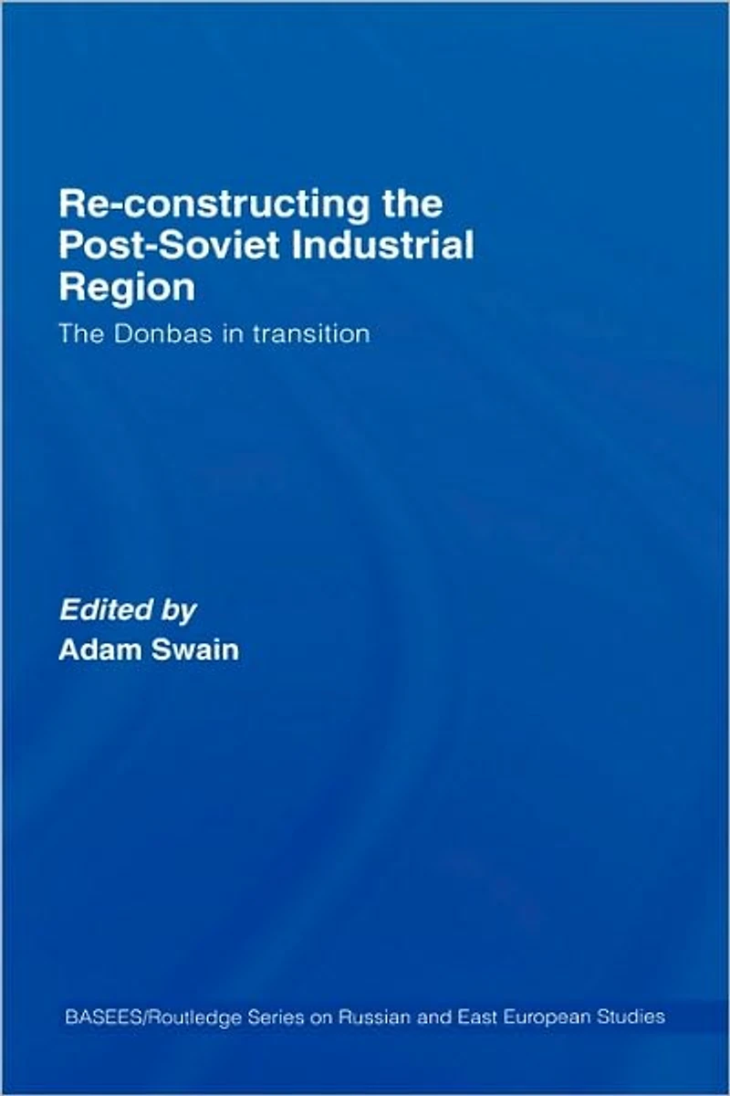 Re-Constructing The Post-Soviet Industrial Region: Donbas Transition