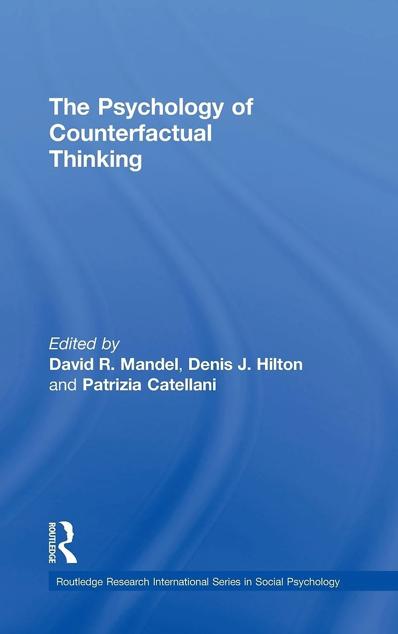 The Psychology of Counterfactual Thinking
