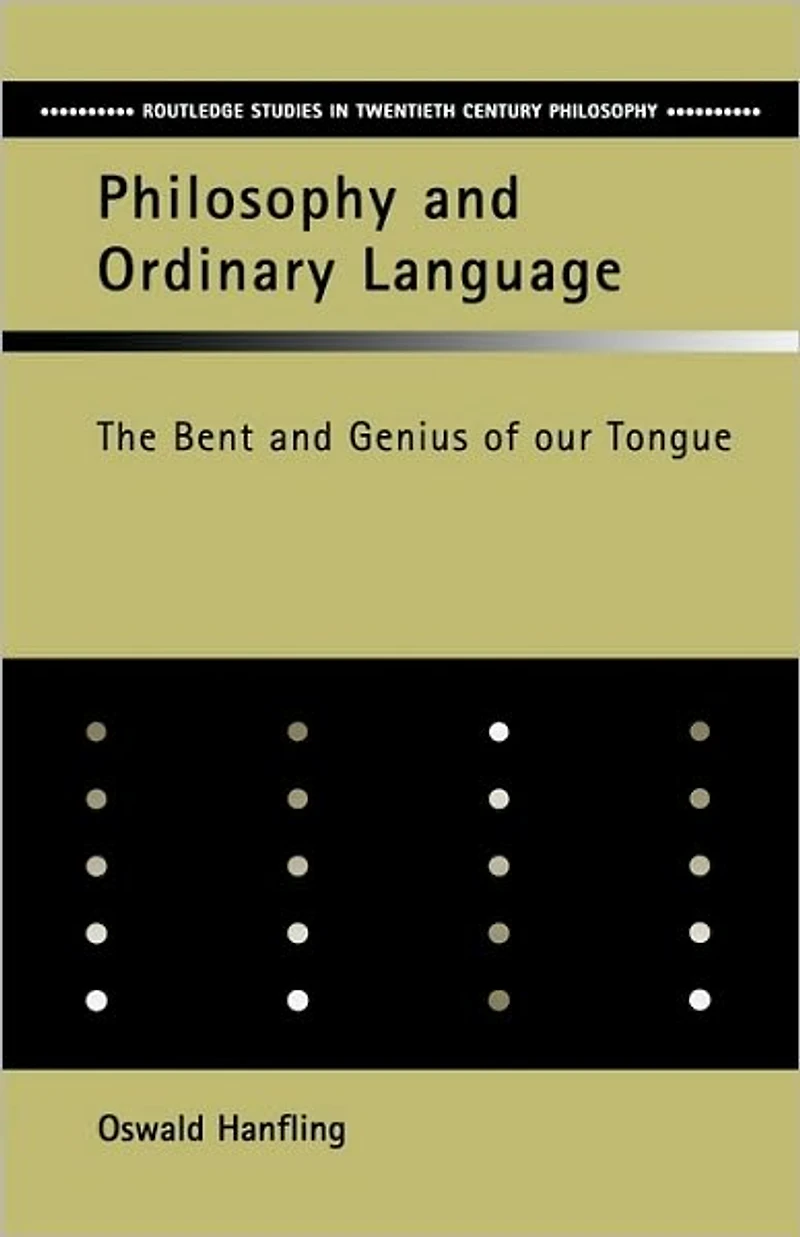 Philosophy and Ordinary Language: The Bent Genius of our Tongue