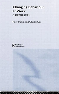 Changing Behaviour at Work: A Practical Guide