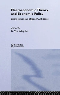 Macroeconomic Theory and Economic Policy: Essays Honour of Jean-Paul Fitoussi