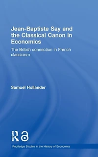 Jean-Baptiste Say and The Classical Canon Economics: British Connection French Classicism