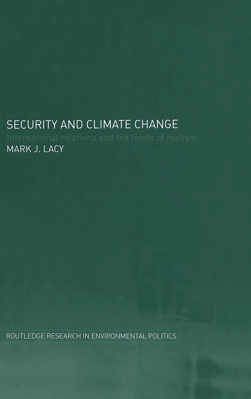 Security and Climate Change: International Relations the Limits of Realism