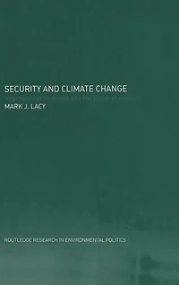Security and Climate Change: International Relations the Limits of Realism