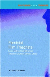 Feminist Film Theorists: Laura Mulvey, Kaja Silverman, Teresa de Lauretis, Barbara Creed