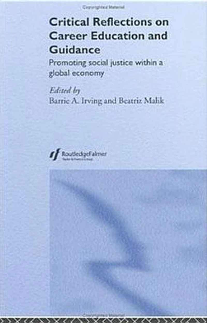 Critical Reflections on Career Education and Guidance: Promoting Social Justice within a Global Economy