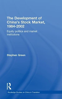 The Development of China's Stockmarket, 1984-2002: Equity Politics and Market Institutions