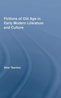 Fictions of Old Age Early Modern Literature and Culture