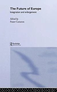 The Future of Europe: Integration and Enlargement