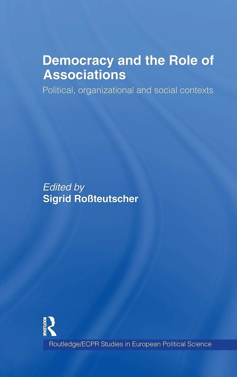 Democracy and the Role of Associations: Political, Strutural Social Contexts