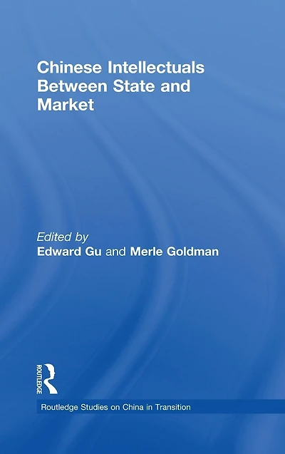 Chinese Intellectuals Between State and Market