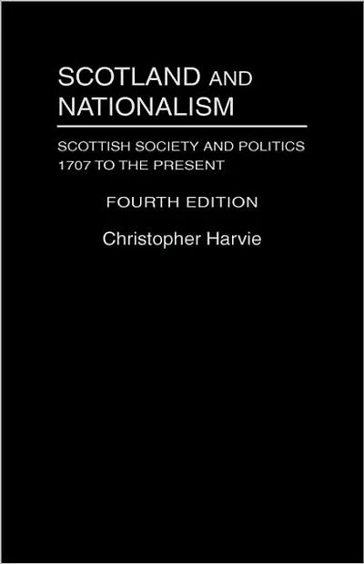 Scotland and Nationalism: Scottish Society Politics 1707 to the Present