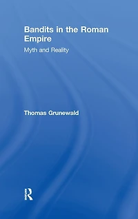 Bandits the Roman Empire: Myth and Reality