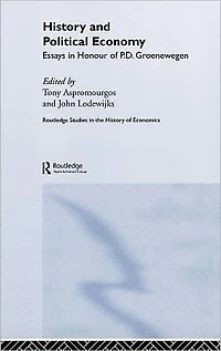 History and Political Economy: Essays Honour of P.D. Groenewegan