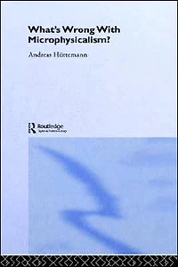 What's Wrong With Microphysicalism?