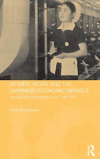 Women, Work and the Japanese Economic Miracle: case of cotton textile industry, 1945-1975