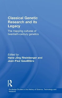 Classical Genetic Research and its Legacy: The Mapping Cultures of Twentieth-Century Genetics