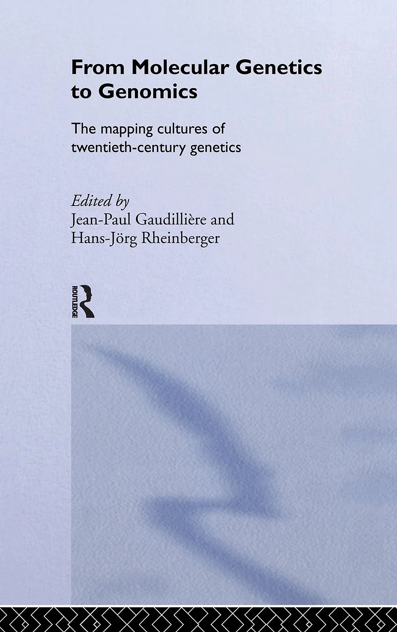 From Molecular Genetics to Genomics: The Mapping Cultures of Twentieth-Century
