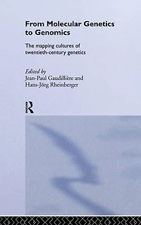 From Molecular Genetics to Genomics: The Mapping Cultures of Twentieth-Century