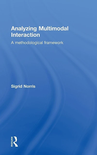 Analyzing Multimodal Interaction: A Methodological Framework
