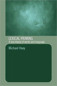 Lexical Priming: A New Theory of Words and Language