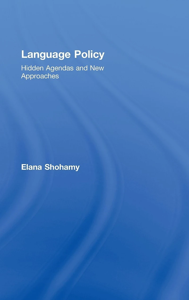Language Policy: Hidden Agendas and New Approaches
