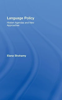 Language Policy: Hidden Agendas and New Approaches