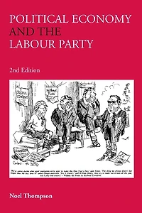 Political Economy and The Labour Party: Economics of Democratic Socialism 1884-2005
