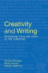Creativity and Writing: Developing Voice Verve the Classroom