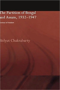 The Partition of Bengal and Assam, 1932-1947: Contour Freedom