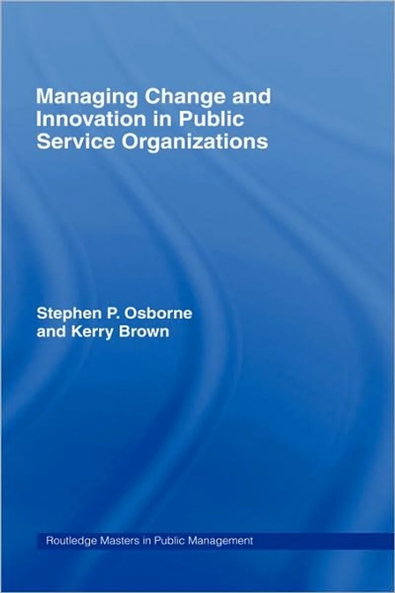 Managing Change and Innovation Public Service Organizations