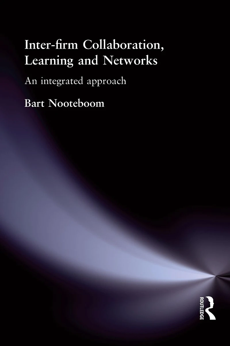 Inter-Firm Collaboration, Learning and Networks: An Integrated Approach
