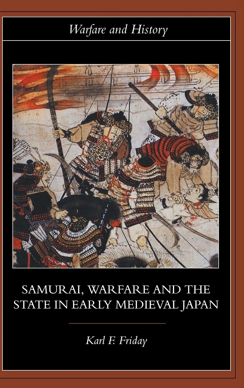 Samurai, Warfare and the State Early Medieval Japan