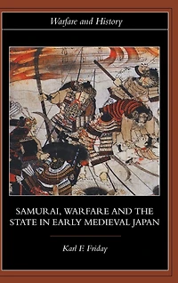 Samurai, Warfare and the State Early Medieval Japan