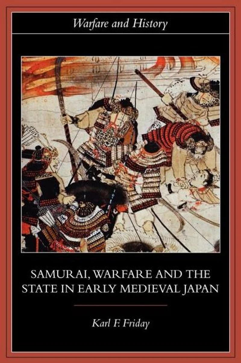 Samurai, Warfare and the State Early Medieval Japan