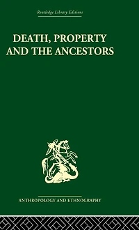 Death and the Ancestors: A Study of Mortuary Customs LoDagaa West Africa