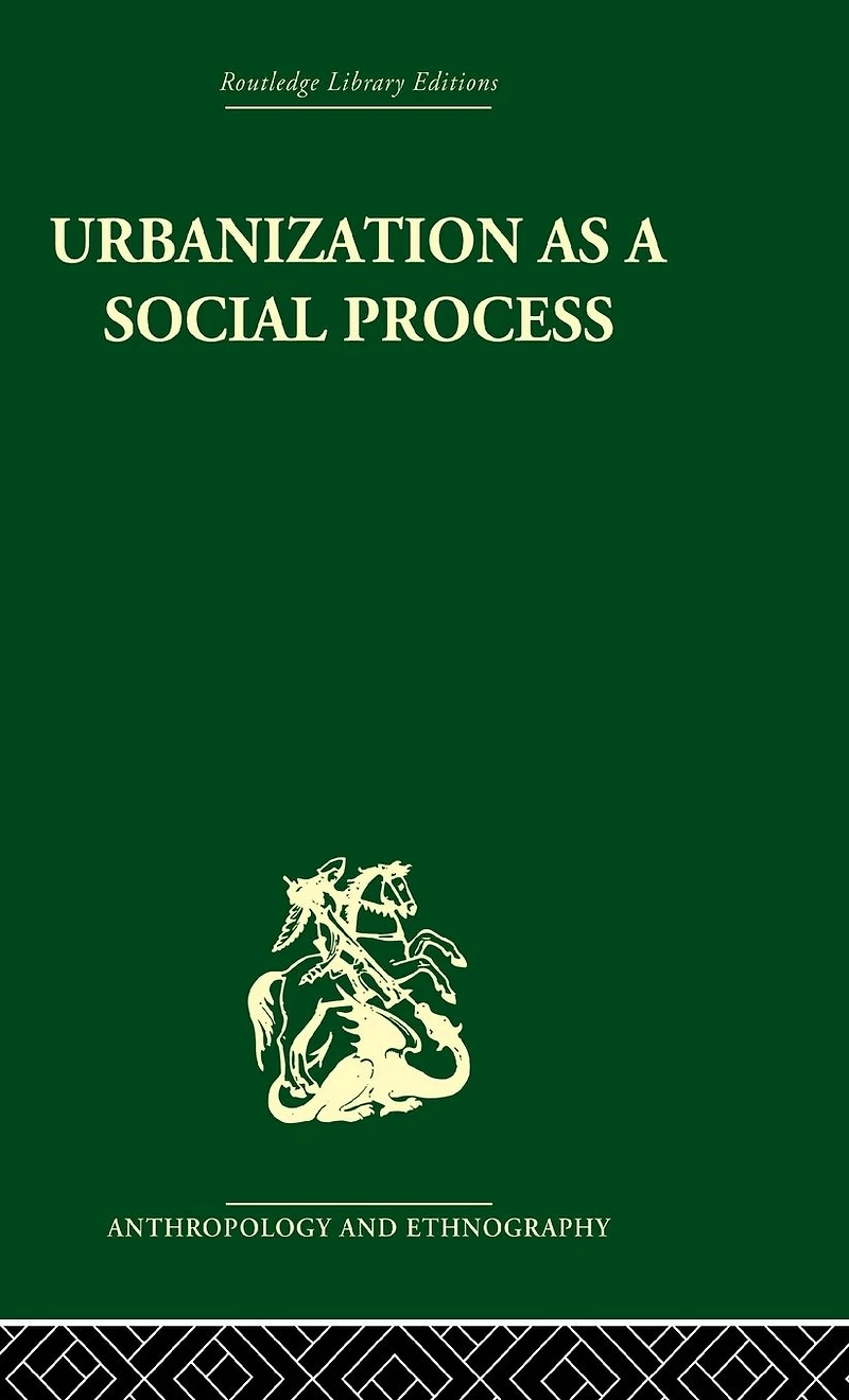 Urbanization as a Social Process: An essay on movement and change contemporary Africa