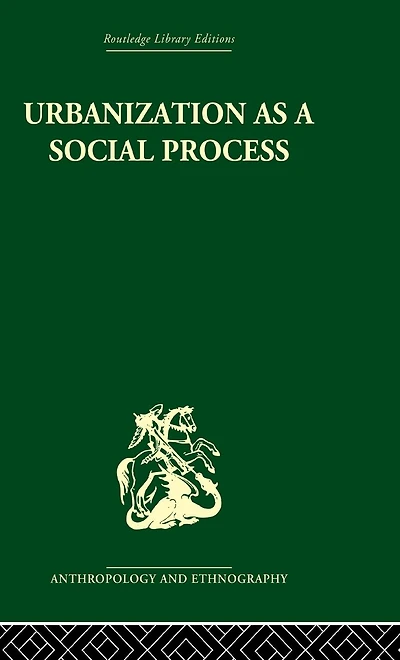 Urbanization as a Social Process: An essay on movement and change contemporary Africa