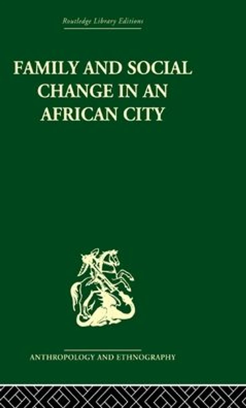 Family and Social Change an African City: A Study of Rehousing Lagos