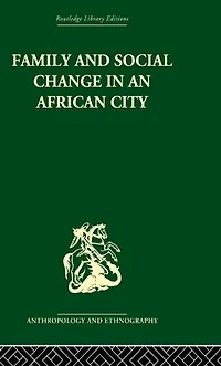 Family and Social Change an African City: A Study of Rehousing Lagos