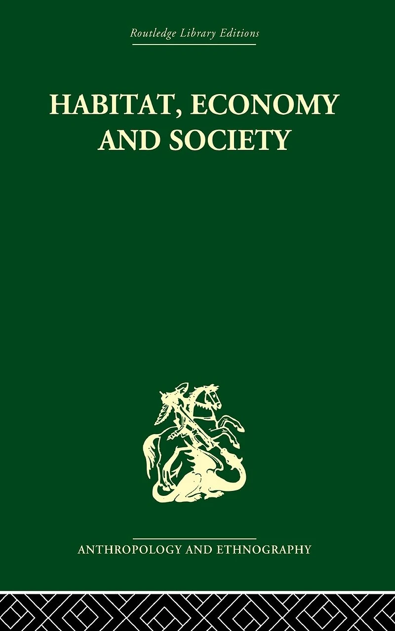 Habitat, Economy and Society: A Geographical Introduction to Ethnology