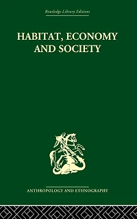 Habitat, Economy and Society: A Geographical Introduction to Ethnology