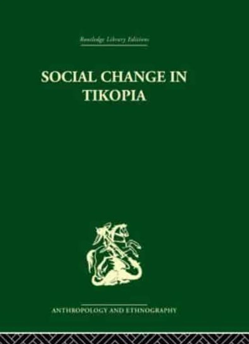 Social Change Tikopia: Re-study of a Polynesian community after generation