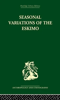 Seasonal Variations of the Eskimo: A Study Social Morphology