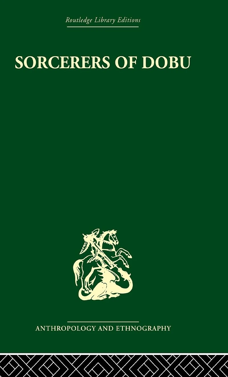 Sorcerers of Dobu: the social anthropology Dobu Islanders Western Pacific