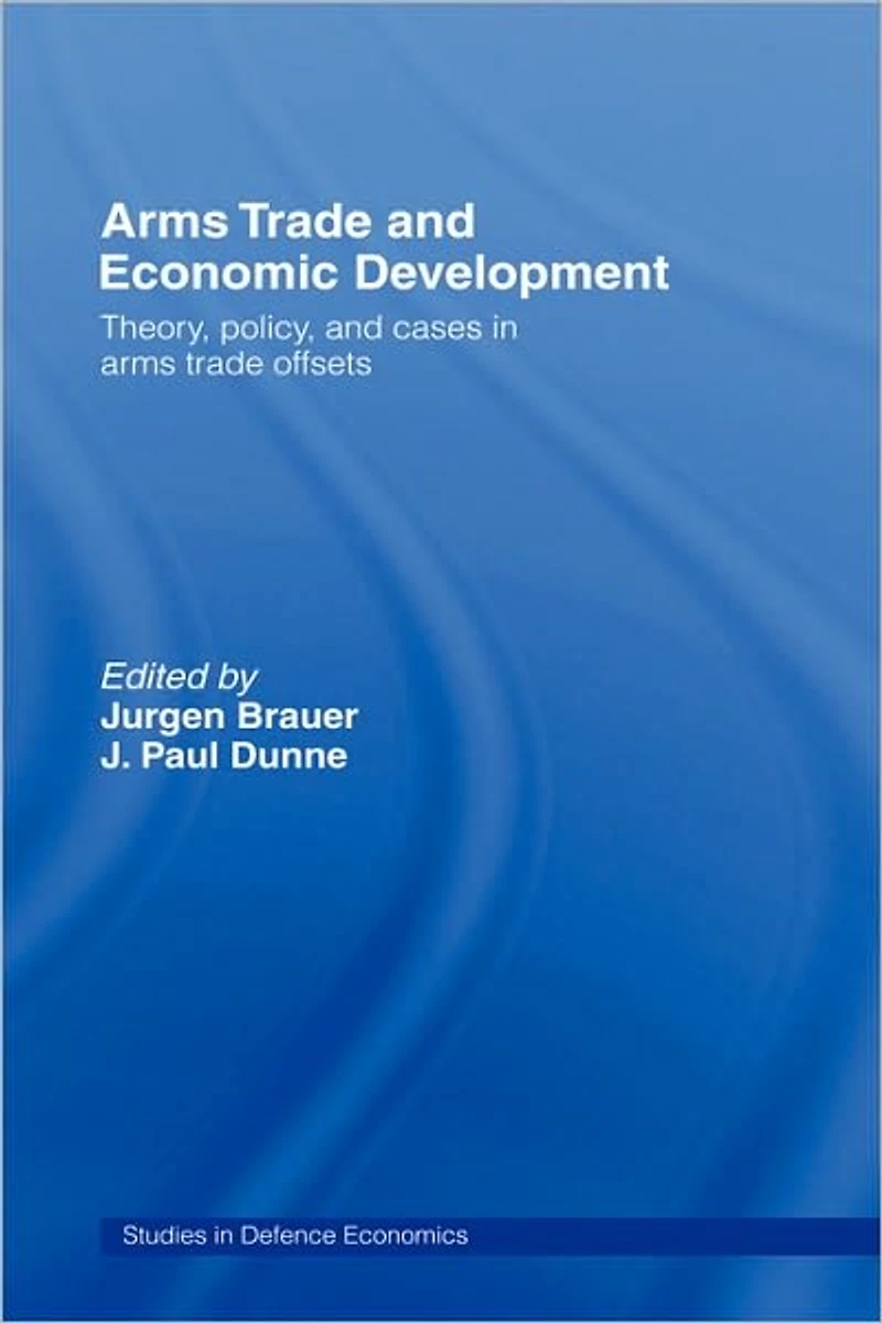Arms Trade and Economic Development: Theory, Policy Cases Offsets