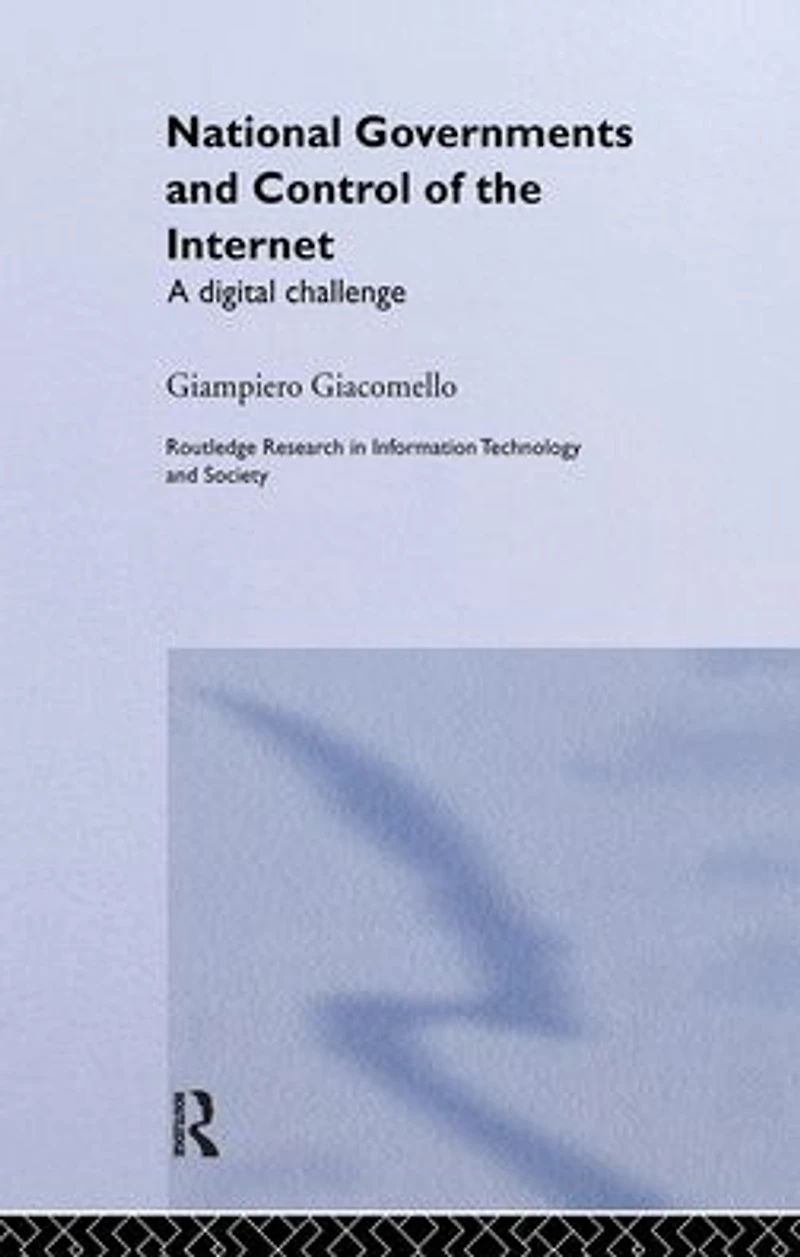 National Governments and Control of the Internet: A Digital Challenge