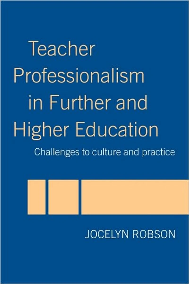 Teacher Professionalism Further and Higher Education: Challenges to Culture Practice