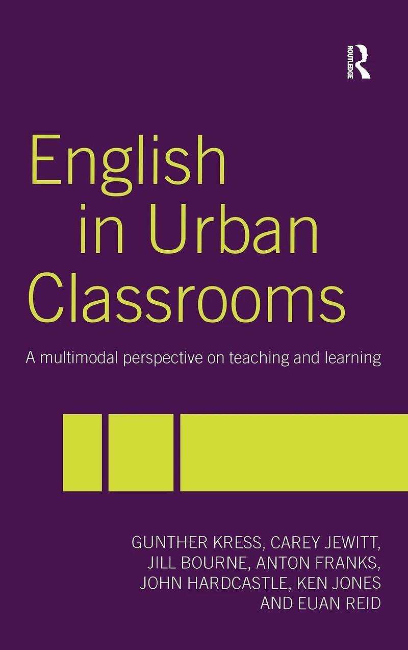 English Urban Classrooms: A Multimodal Perspective on Teaching and Learning