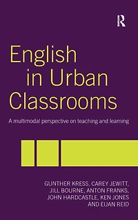English Urban Classrooms: A Multimodal Perspective on Teaching and Learning